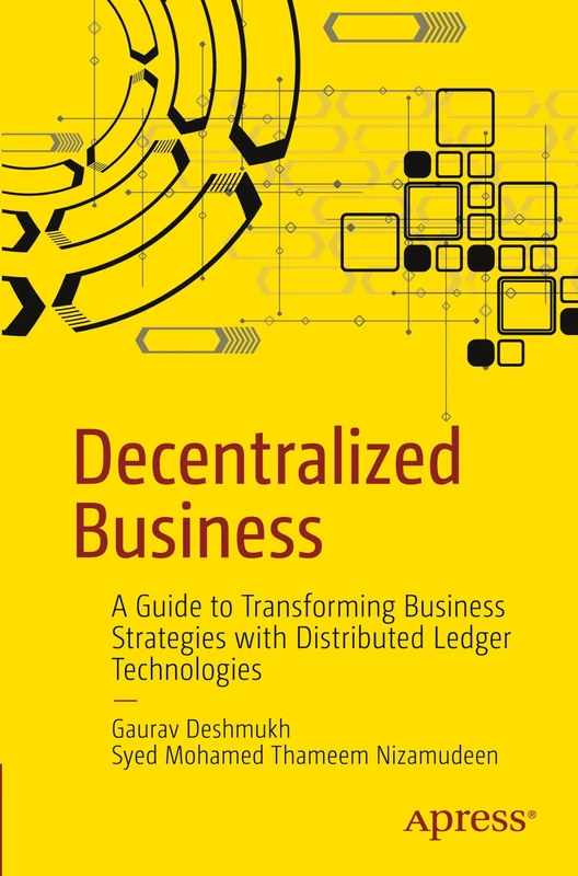 Decentralized Business: A Guide to Transforming Business Strategies with Distributed Ledger Technologies
