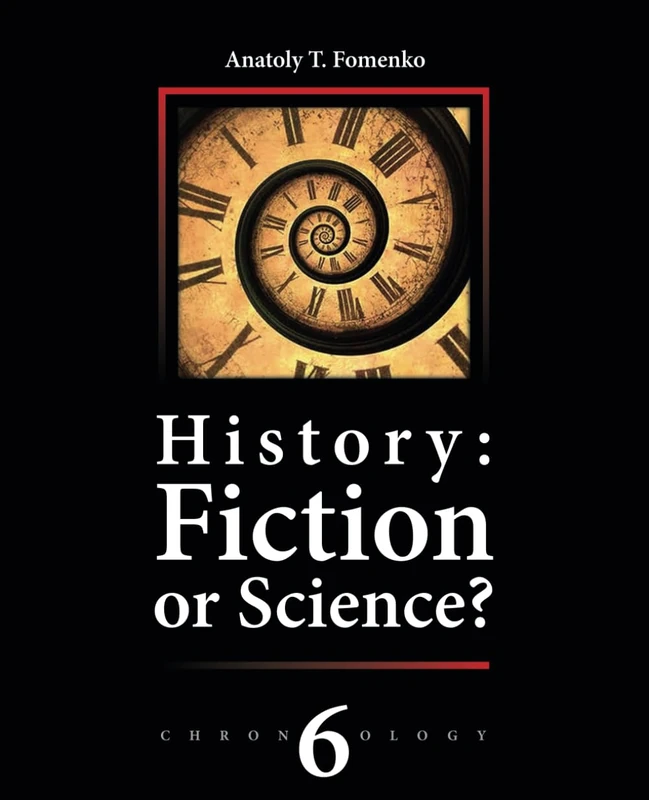 History: Fiction or Science? Mediæval World Empire • Conquest of the Promised Land (New Chronology; vol.6,part 1)