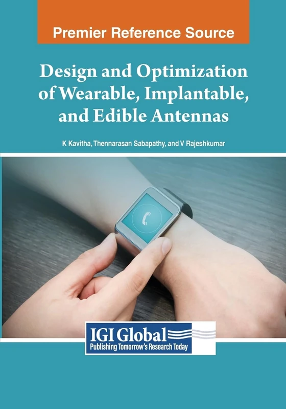 Design and Optimization of Wearable, Implantable, and Edible Antennas (Advances in Chemical and Materials Engineering)