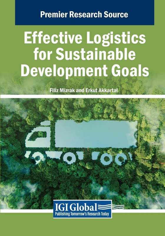 Effective Logistics for Sustainable Development Goals (Advances in Business Strategy and Competitive Advantage)