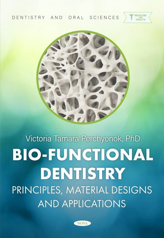 Bio-Functional Dentistry: Principles, Material Designs and Applications (Dentistry and Oral Sciences)