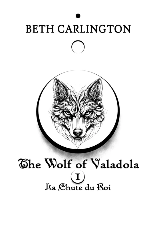 The Wolf of Valadola: La Chute du Roi (The Wolf of Valadola - Français)