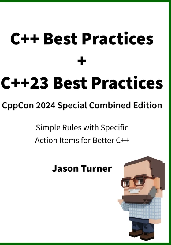 C++ Best Practices + C++23 Best Practices CppCon 2024 Special Edition