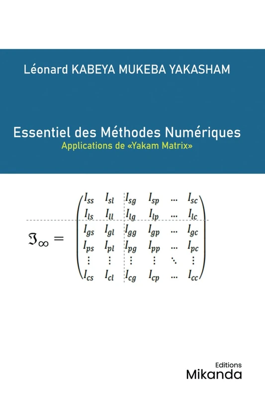 Essentiel des méthodes numériques en Sciences de l’ingénieur: Applications de « Yakam Matrix »