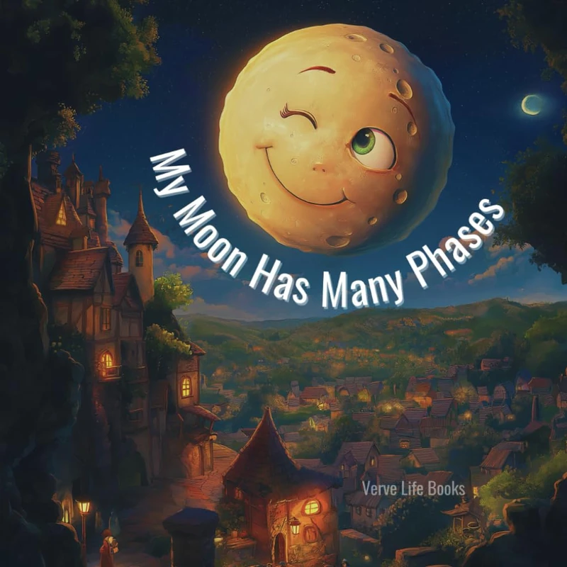 My Moon Has Many Phases: A Bedtime Story to Help Children Understand and Manage Their Emotions: Helping Kids Navigate and Understand Their Feelings with Imaginative Rhymes and Moon Phases