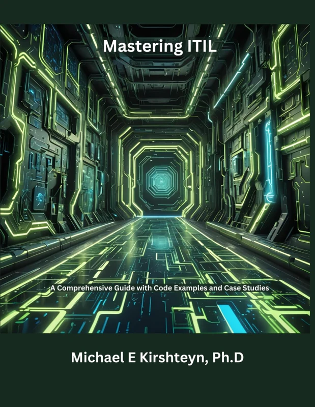 Mastering ITIL: A Comprehensive Guide with Code Examples and Case Studies.