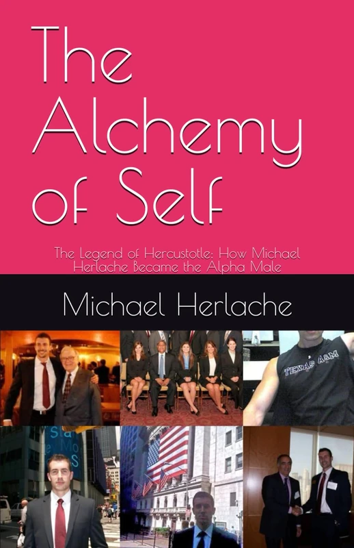 The Alchemy of Self: The Legend of Hercustotle: How Michael Herlache Became the Alpha Male - Image 1