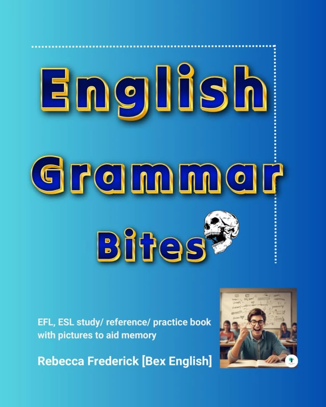 English Grammar Bites: EFL, ESL study/ reference/ practice book with pictures to aid memory