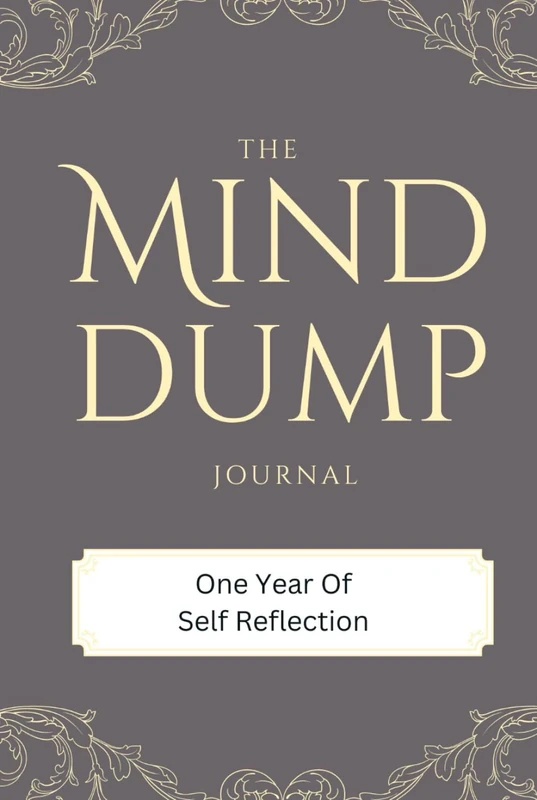 The Mind Dump Journal: One Year of self reflection