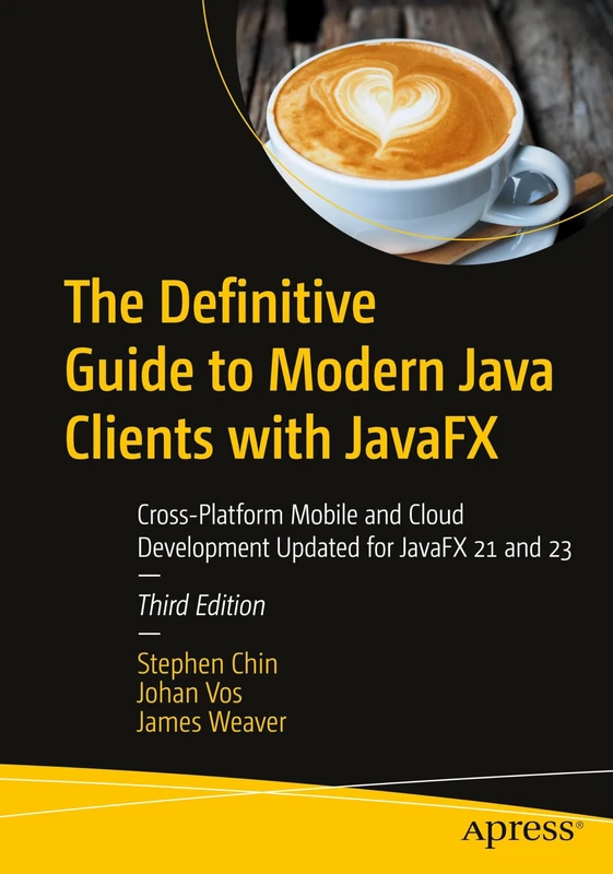 The Definitive Guide to Modern Java Clients with JavaFX: Cross-Platform Mobile and Cloud Development Updated for JavaFX 21 and 23 - Image 1