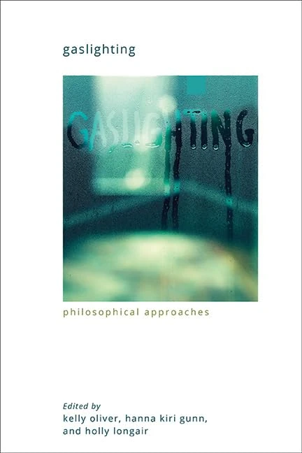 Gaslighting: Philosophical Approaches (SUNY series in Gender Theory)