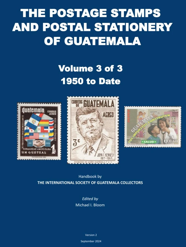 The Postal Stamps and Postal Stationery of Guatemala: Volume 3 of 3: 1950 to Date