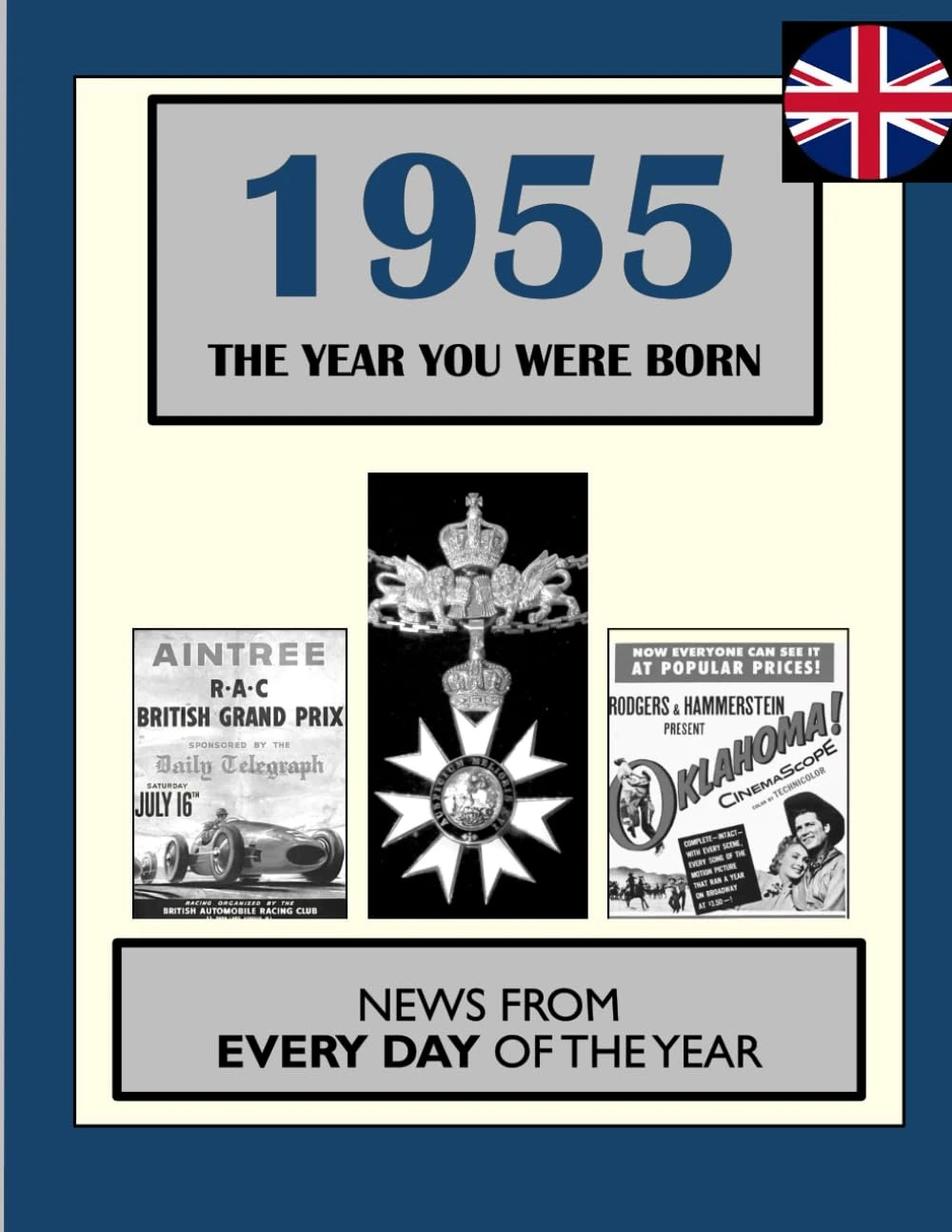 1955 The Year You Were Born: UK and World News From Every Day Of The Year. A Birthday Gift Book For Men And Women