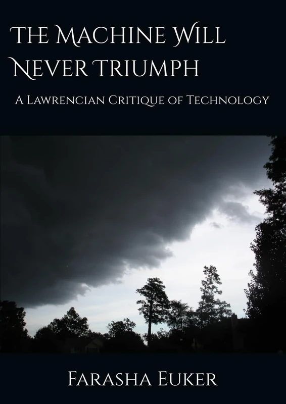 The Machine Will Never Triumph: A Lawrencian Critique of Technology