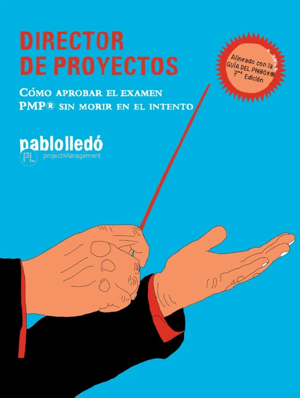 Director de Proyectos: Cómo aprobar el examen PMP® sin morir en el intento