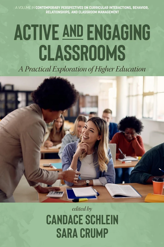 Active and Engaging Classrooms: A Practical Exploration of Higher Education (Contemporary Perspectives on Curricular Interactions, Behavior, Relationships, and Classroom Management)