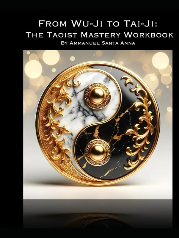 From Wu-Ji to Tai-Ji:: The Taoist Mastery Workbook