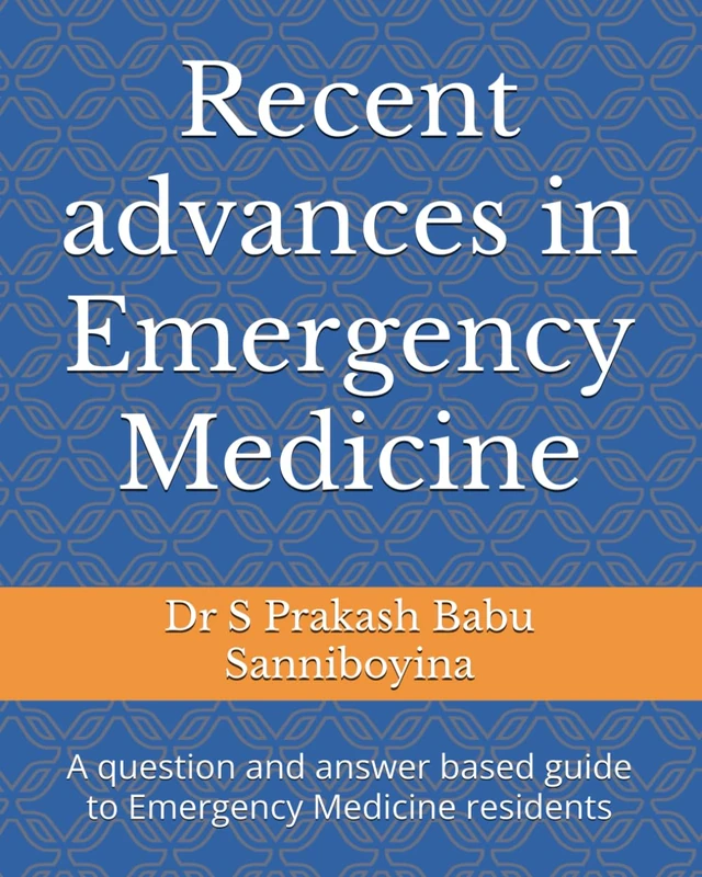 Recent advances in Emergency Medicine: A question and answer based guide to Emergency Medicine residents