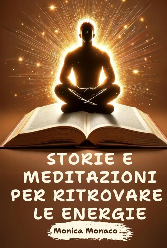 Storie e meditazioni per ritrovare le energie: Storie meditative ed esercizi pratici per risvegliare i centri energetici del corpo e della mente - Image 1