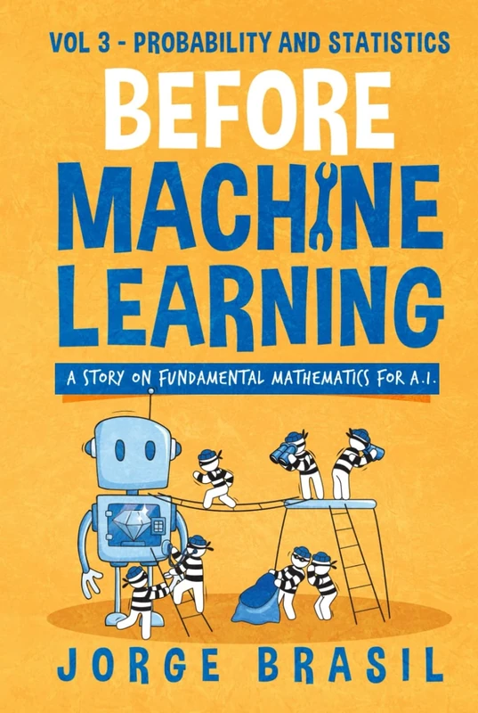 Before Machine Learning Volume 3 - Probability and Statistics for A.I: The fundamental mathematics for Data Science and Artificial Intelligence - Image 1