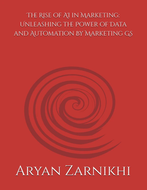 The Rise of AI in Marketing: Unleashing the Power of Data and Automation By Marketing Gs