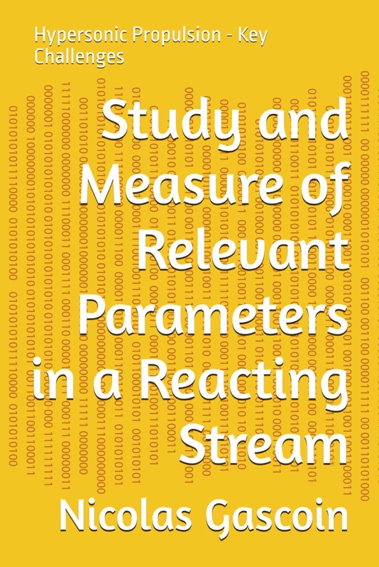 Study and Measure of Relevant Parameters in a Reacting Stream: Hypersonic Propulsion - Key Challenges (High Speed Flight - Tackling key technological challenges)