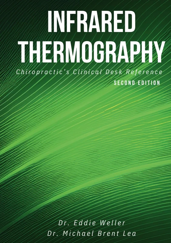 Infrared Thermography: Chiropractic’s Clinical Desk Reference, Second Edition