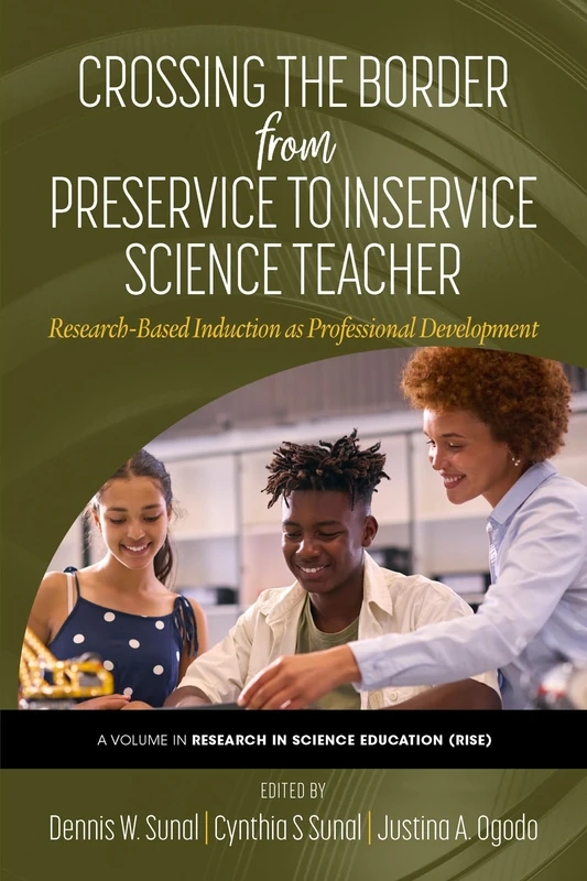 Crossing the Border from Preservice to Inservice Science Teacher: Research-based Induction as Professional Development (Research in Science Education)