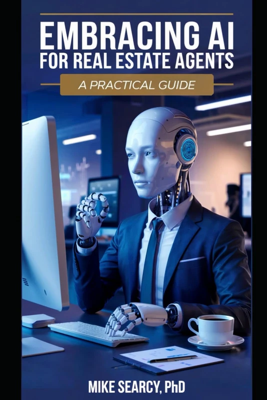 Embracing AI for Real Estate Agents: A Practical Guide (Real Estate AI Toolkit)