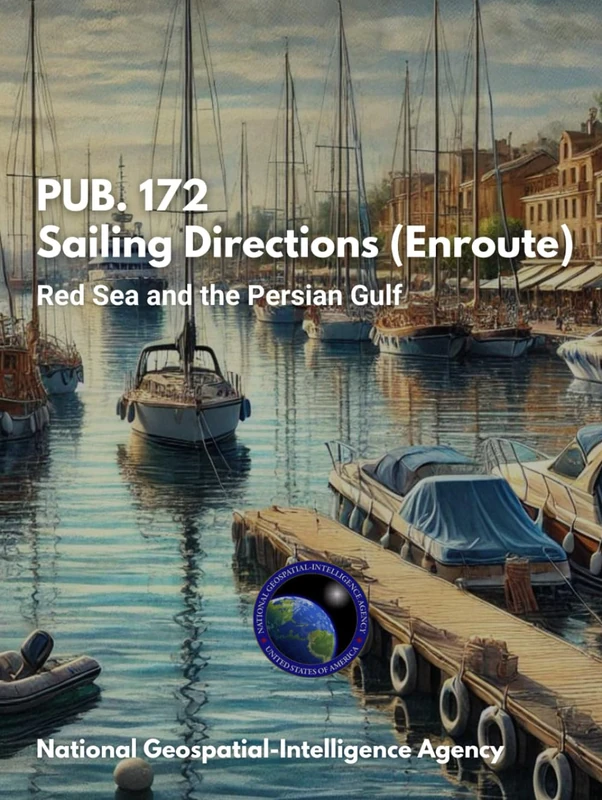 PUB. 172 - Sailing Directions (Enroute): Red Sea and the Persian Gulf