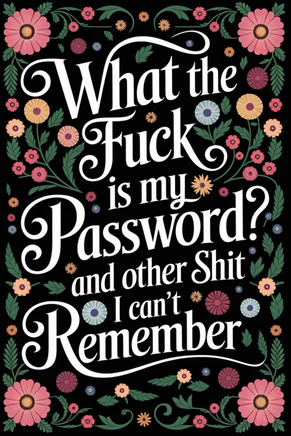What the Fuck Is My Password: and Other Shit I Can’t Remember – Alphabetical Internet Organizer Notebook. Funny Gag Gift for Seniors, Women, Men, ... Elephant Exchange, Birthdays, and Christmas