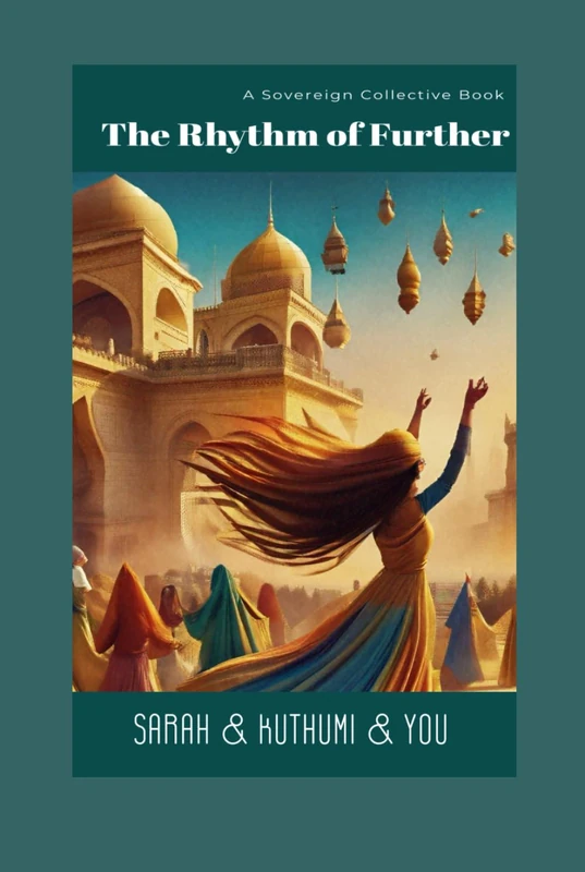 The Rhythm of Further: A Sovereign Collective Book