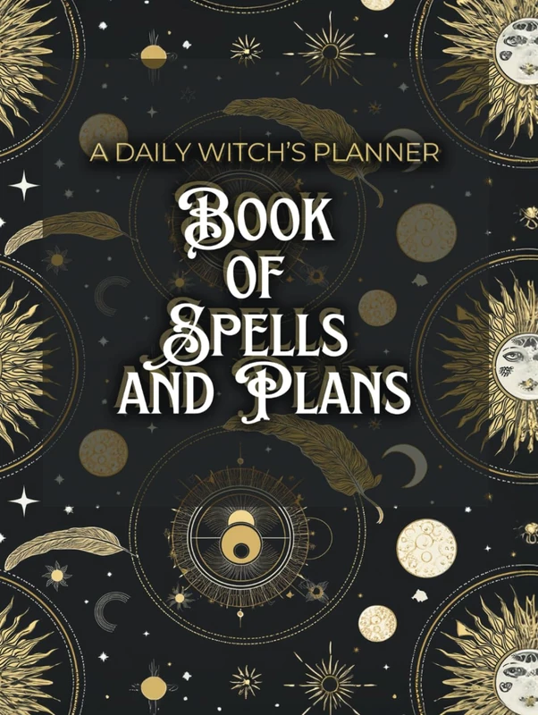 Book of Spells and Plans: A Daily Witch’s Planner – 8.25 x 11 Inches, Hardcover: 6-Month Journal for the Modern Witch: Plan Your Days, Record Rituals, ... Dedicated Sections for Reflections and Notes