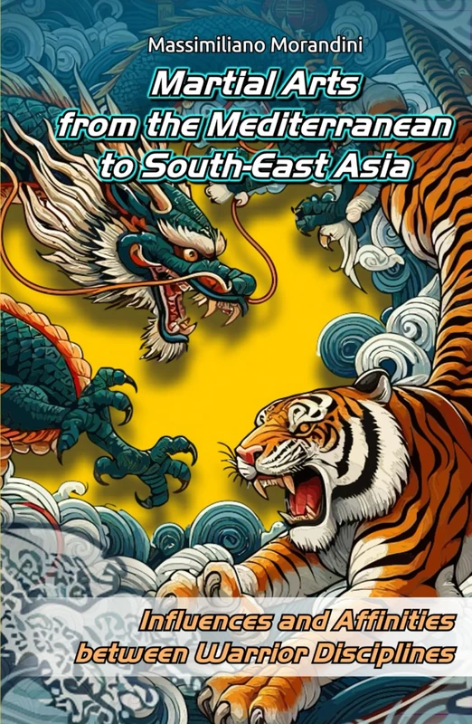 Martial Arts from the Mediterranean to South-East Asia: Influences and Affinities Between Warrior Disciplines (Martial Archipelagos)