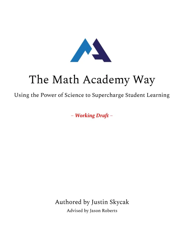 The Math Academy Way: Using the Power of Science to Supercharge Student Learning