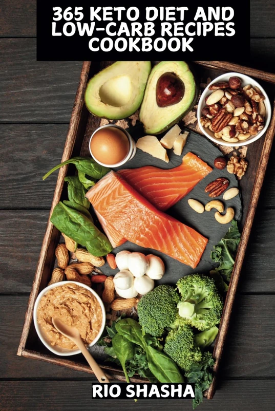 365 KETO DIET AND LOW-CARB RECIPES COOKBOOK: Simple Delicious Meals for Effective Weight Loss and Vitality (HEALTHY EATING HOME)