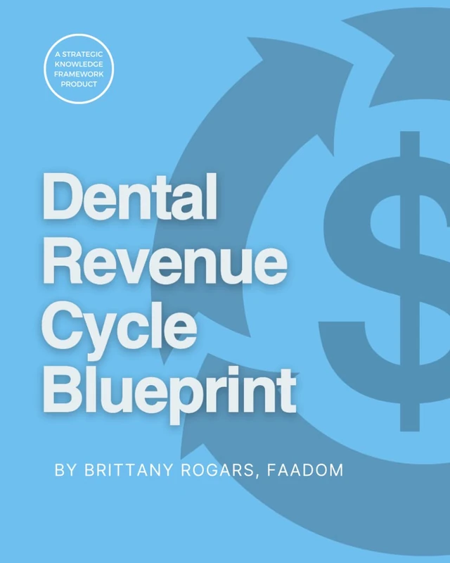 Dental Revenue Cycle Blueprint: Strategies and Workbook for Optimal Revenue