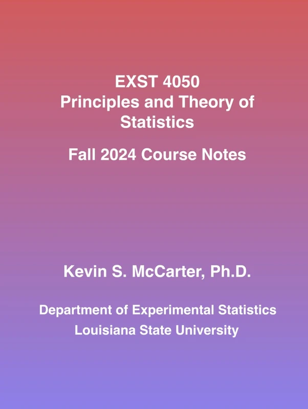 EXST 4050 - Principles and Theory of Statistics: Fall 2024 Course Notes