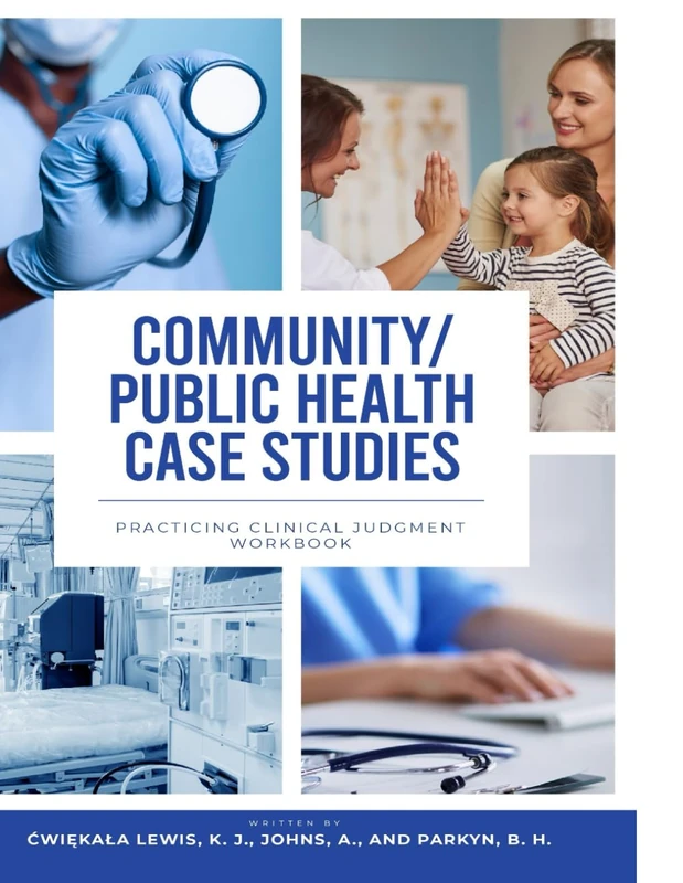 Community & Public Health Case Studies: Practicing Clinical Judgment Workbook
