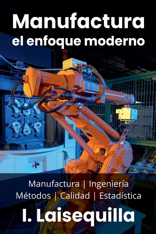 Manufactura: el enfoque moderno - Manufactura, Ingeniería, Métodos, Calidad y Estadística - Image 1