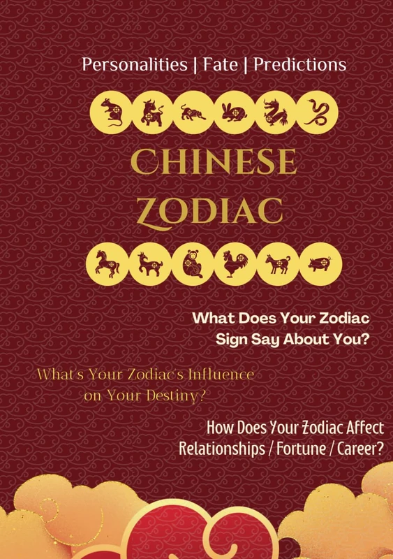 Chinese Zodiac Signs | Zodiac Years | Chinese Horoscope | Personality | Career | Fortune | Relationship | Fate | Prediction | The Twelve Animal: A ... Insights of Zodiac and Chinese Astrology