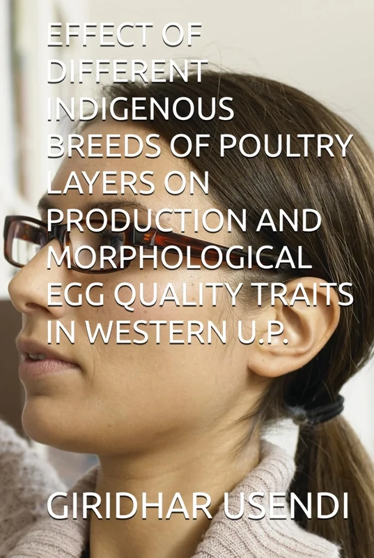 EFFECT OF DIFFERENT INDIGENOUS BREEDS OF POULTRY LAYERS ON PRODUCTION AND MORPHOLOGICAL EGG QUALITY TRAITS IN WESTERN U.P.