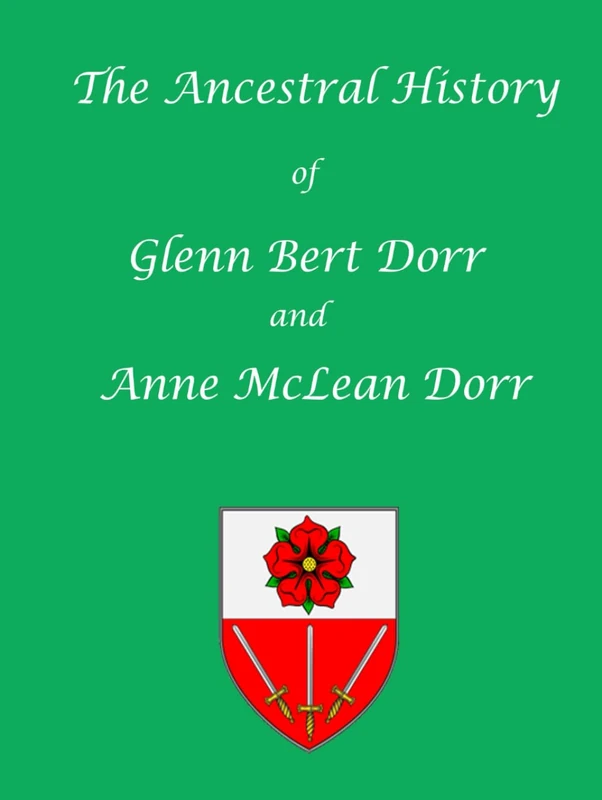 The Ancestral History of Glenn Bert Dorr and Anne McLean Dorr