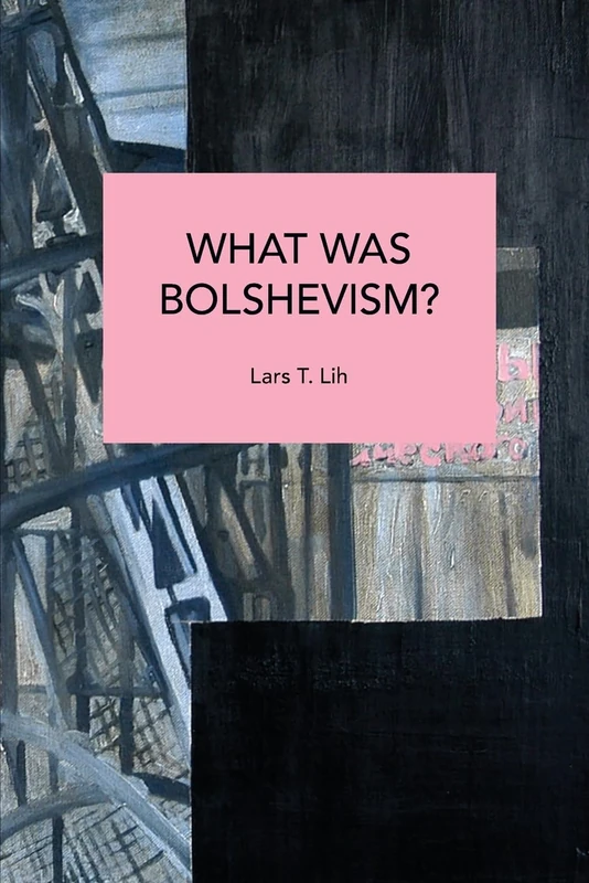 What Was Bolshevism? (Historical Materialism)