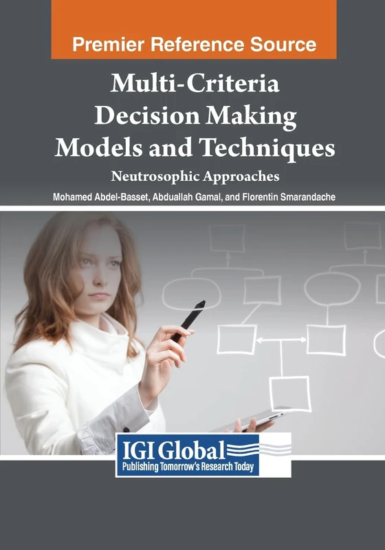 Multi-Criteria Decision Making Models and Techniques: Neutrosophic Approaches (Advances in Systems Analysis, Software Engineering, and High Performance Computing)