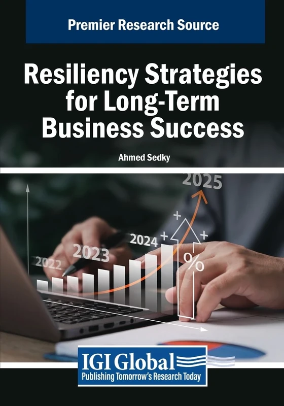 Resiliency Strategies for Long-Term Business Success (Advances in Business Strategy and Competitive Advantage)