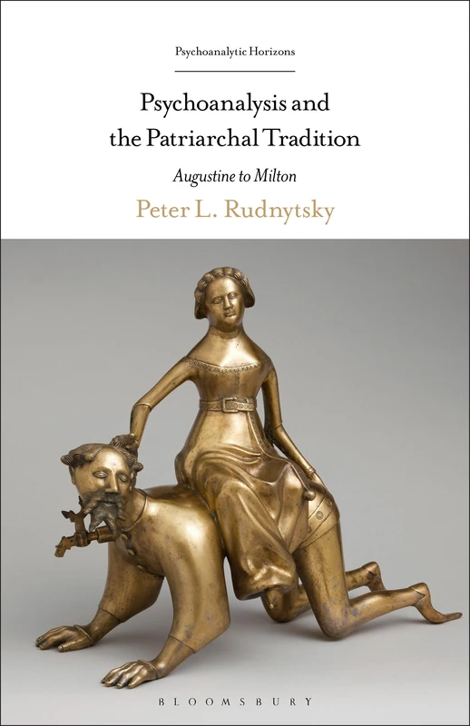 Psychoanalysis and the Patriarchal Tradition: Augustine to Milton (Psychoanalytic Horizons)