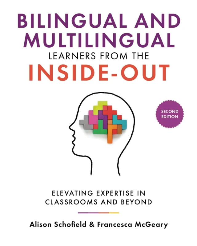 Bilingual and Multilingual Learners from the Inside-Out: Elevating Expertise in Classrooms and Beyond