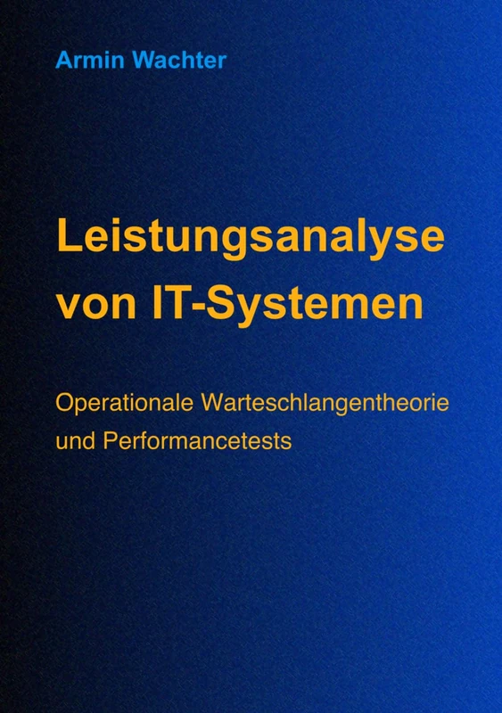 Leistungsanalyse von IT-Systemen: Operationale Warteschlangentheorie und Performancetests - Image 1