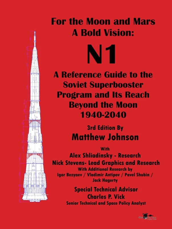For The Moon and Mars- A Bold Vision- N1- A Reference Guide to the Soviet Super Booster Progam and Its Reach Beyond The Moon 1940 - 2040: 3rd Edition 2024
